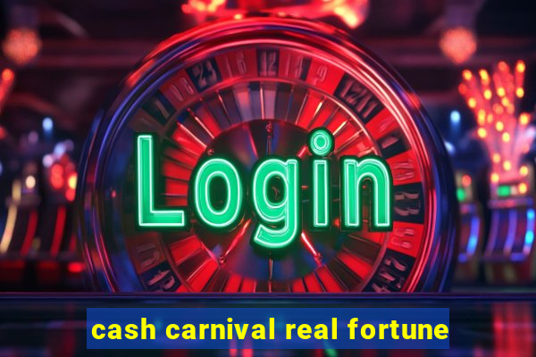 cash carnival real fortune